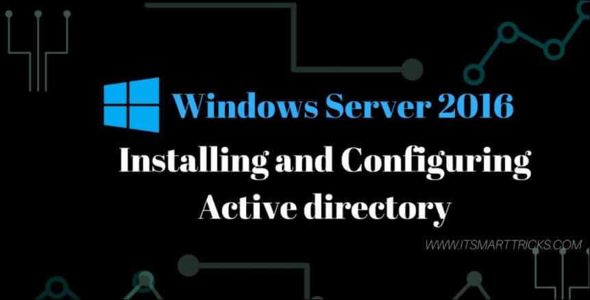 How to Installing and Configuring Active directory in windows server 2016