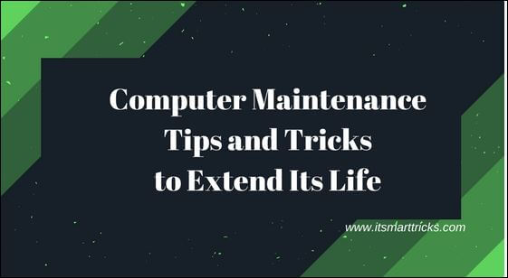 Computer Maintenance Tips To Extend Its Life.