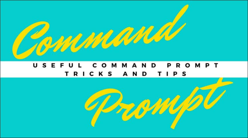 Useful Command Prompt Tricks and Tips