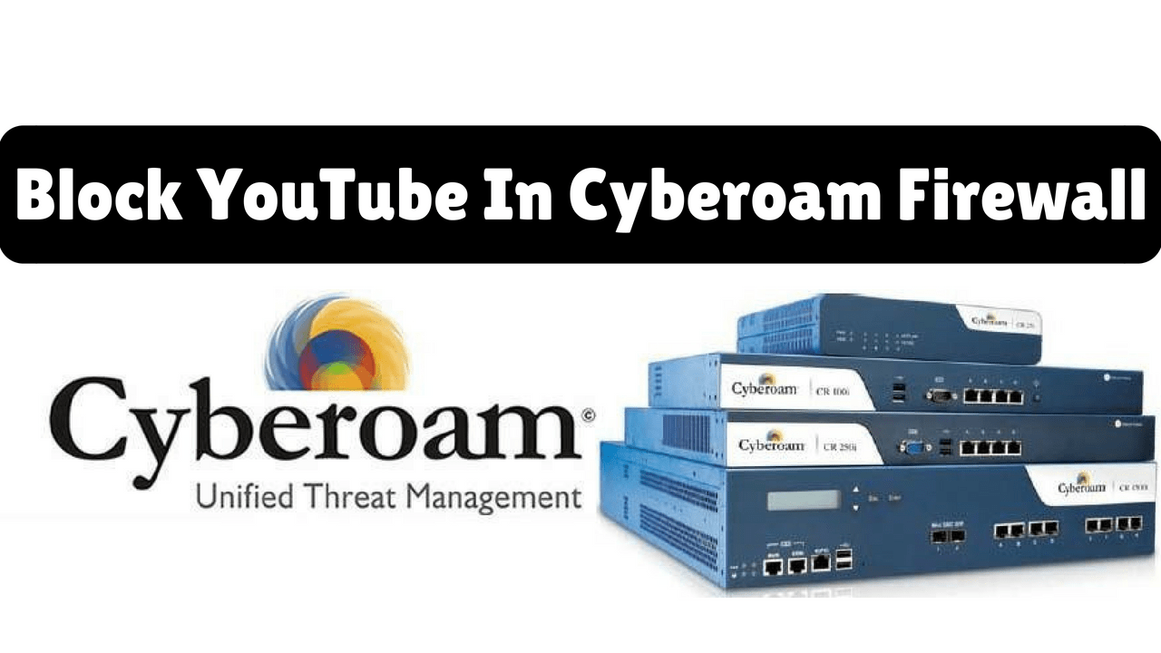 How To Block YouTube In Cyberoam Firewall