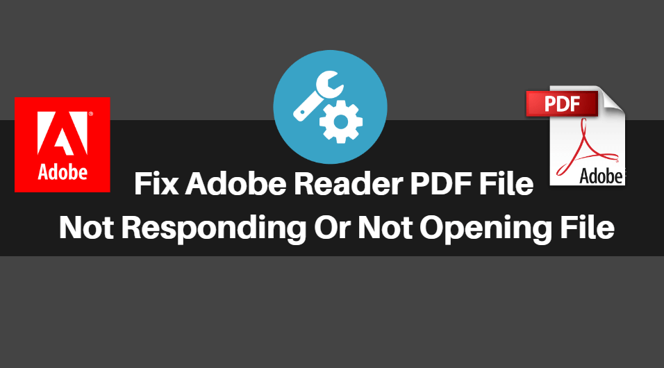 How To Fix Adobe Reader PDF File Not Responding Or Not Opening File