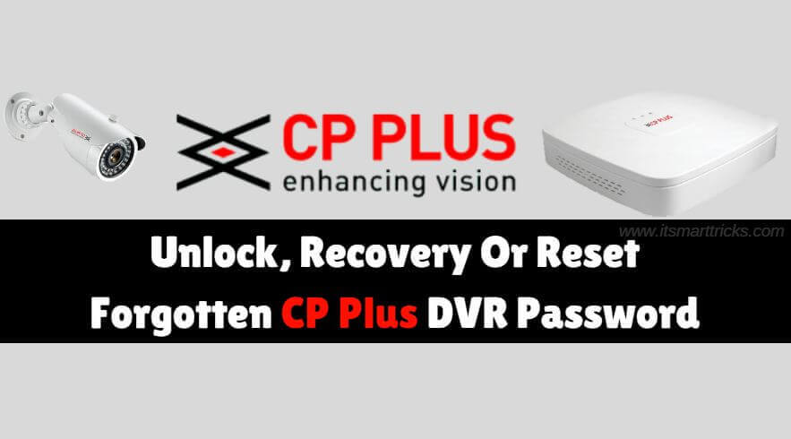 How To Unlock, Recovery Or Reset Forgotten CP Plus DVR Password