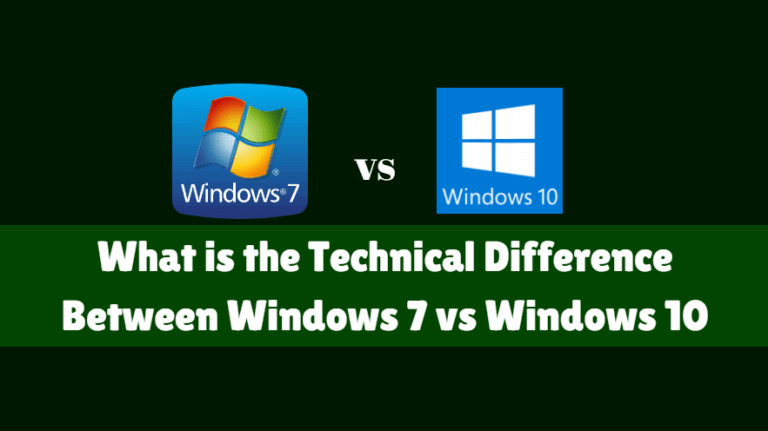 What Is The Technical Difference Between Windows 7 Vs Windows 10