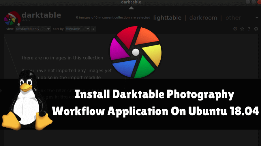 How to Install Darktable Photography Workflow Application On Ubuntu 18.04