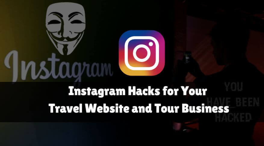 Instagram Hacks for Your Travel Website and Tour Business