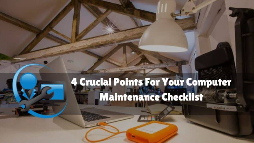 4 Crucial Points For Your Computer Maintenance Checklist