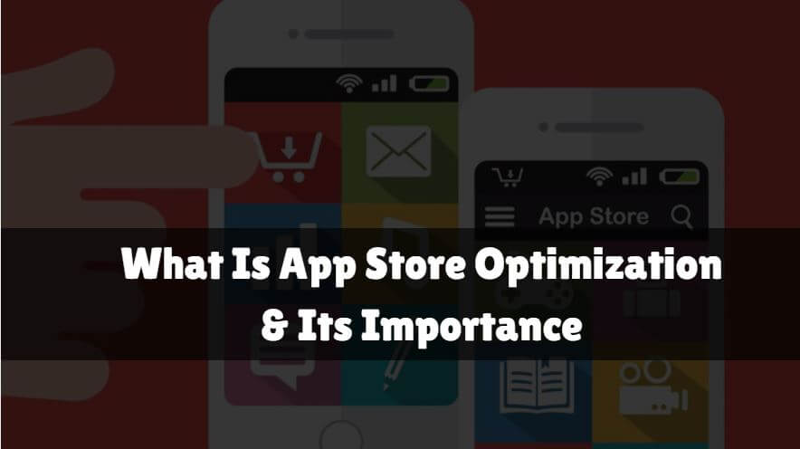 What Is App Store Optimization And Its Importance What Is App Store Optimization And Its Importance