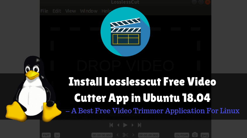 How to install Losslesscut Free Video Cutter App in Ubuntu 18.04 – A Best Free Video Trimmer Application For Linux