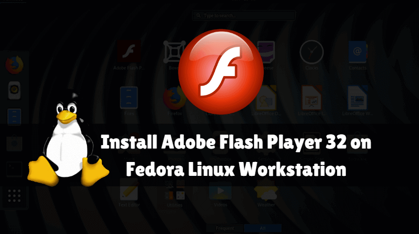 How to Install Adobe Flash Player 32 on Fedora Linux Workstation