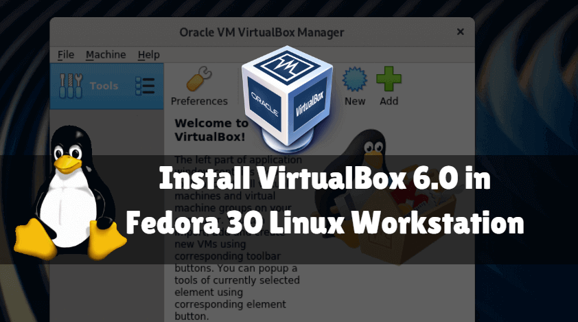 How to Install VirtualBox 6.0 in Fedora 30 Linux Workstation