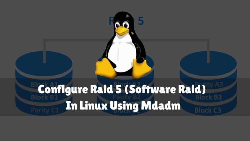 How To Configure Raid 5 (Software Raid) In Linux Using Mdadm