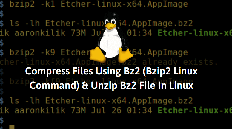 Compress Files Using Bz2 (Bzip2 Linux Command) And Unzip Bz2 File In Linux