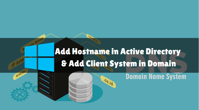 How to Add Hostname in Active Directory and Add Client System in Domain