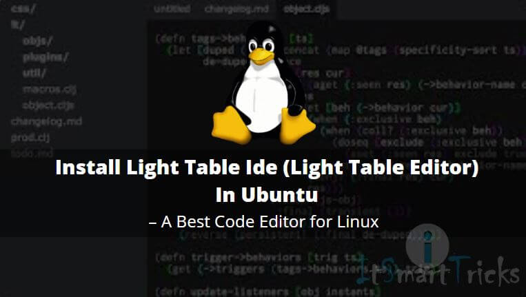 How to Install Light Table Ide (Light Table Editor) In Ubuntu – A Best Code Editor for Linux