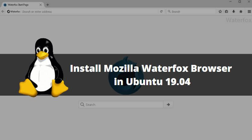How to Install Mozilla Waterfox Browser in Ubuntu 19.04
