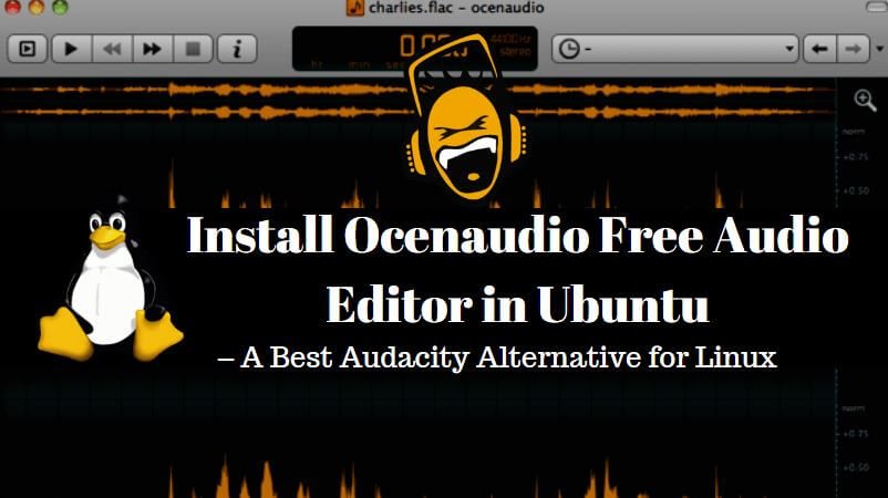 How to Install Ocenaudio Free Audio Editor in Ubuntu – A Best Audacity Alternative for Linux