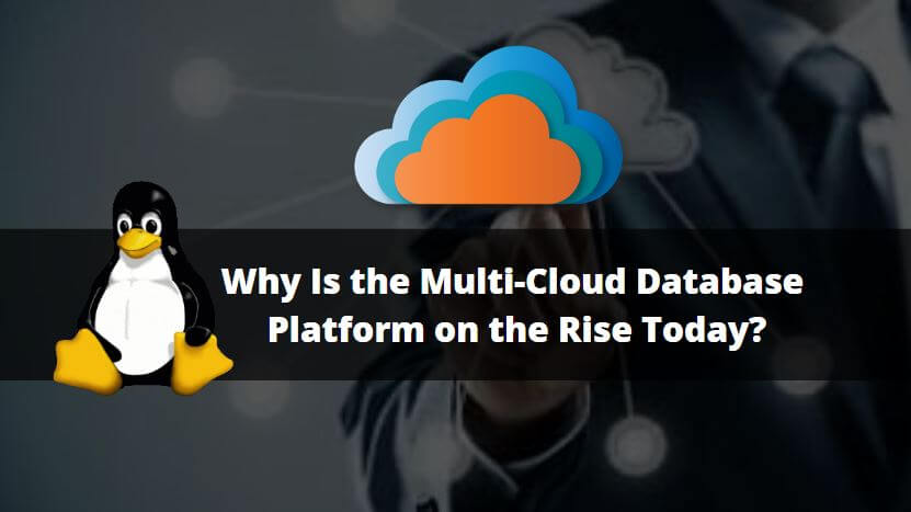 Why Is the Multi-Cloud Database Platform on the Rise Today