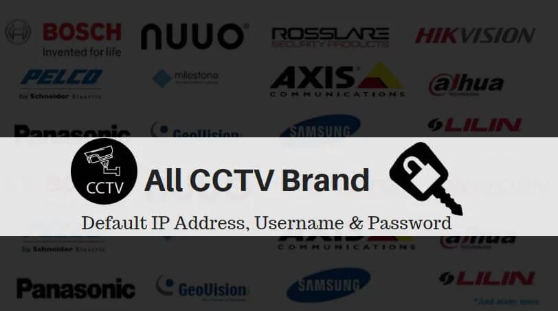 All CCTV Brand Default IP Address, Username and Password