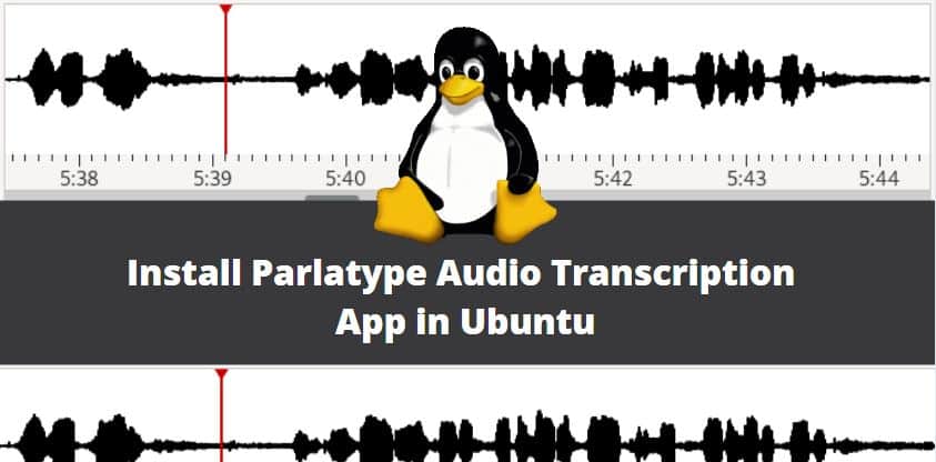 How to Install Parlatype Audio Transcription App in Ubuntu – A Best Application to Transcribe Audio to Text