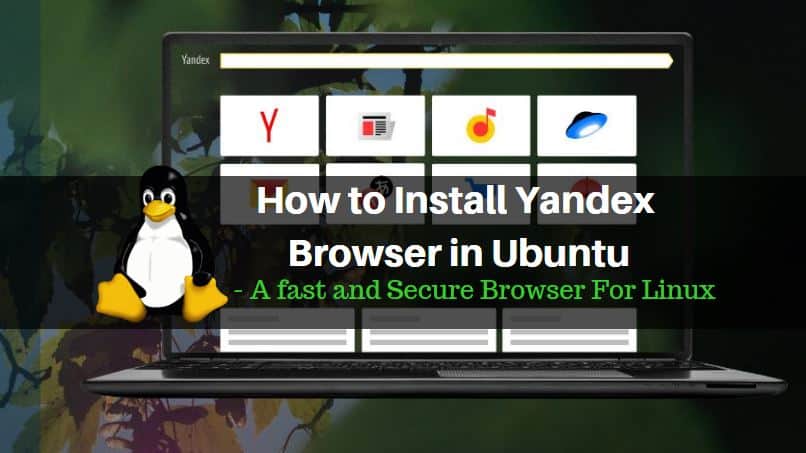 How to Install Yandex Browser in Ubuntu - A fast and Secure Browser For Linux