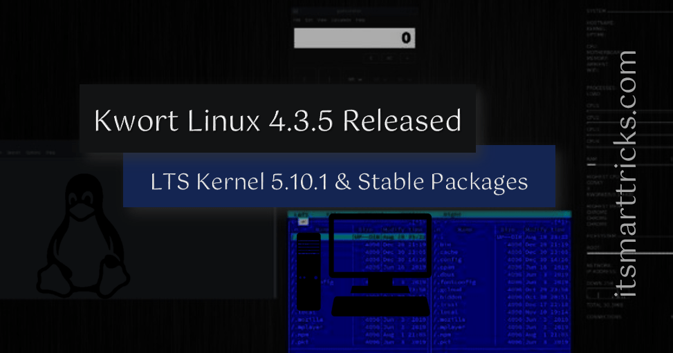 Kwort Linux 4.3.5 Released With LTS Kernel 5.10.1 And Stable Packages