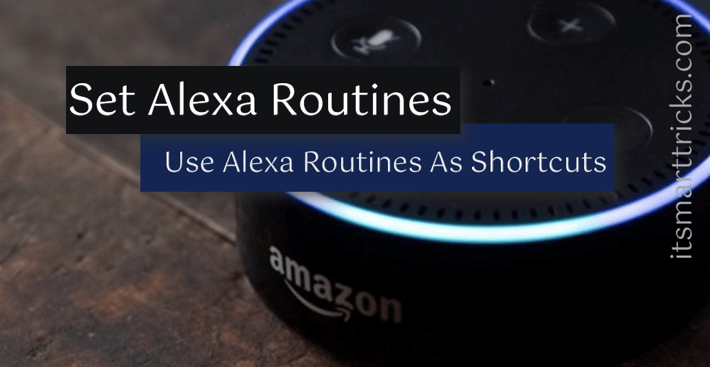 Set Alexa Routines Use Alexa Routines As Shortcuts