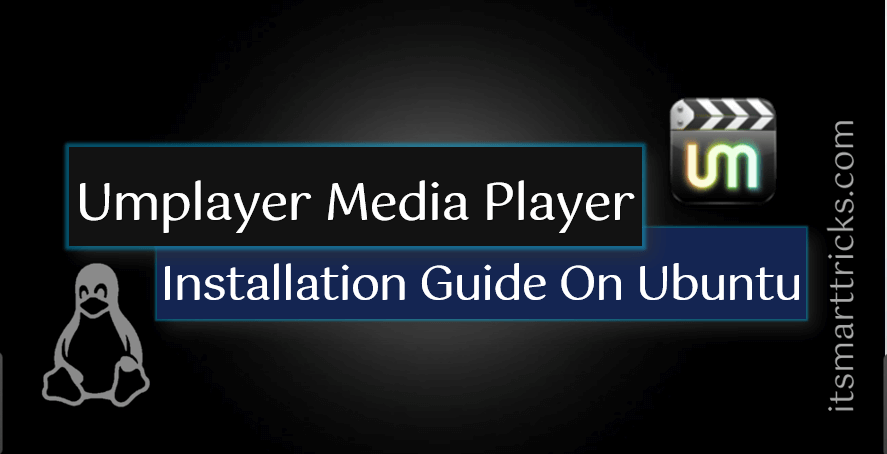 How To Install Umplayer Open Source Media Player In Ubuntu