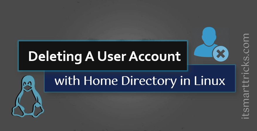 How to Delete User Accounts with Home Directory in Linux