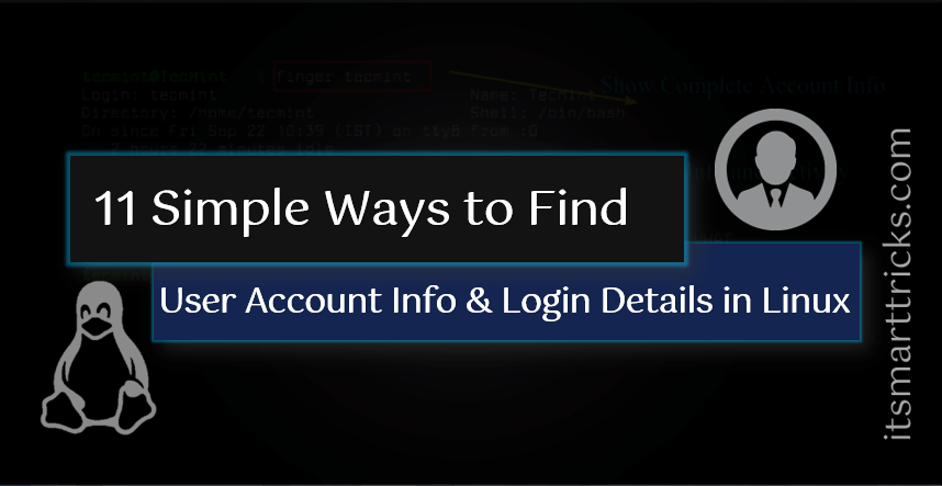 Simple Ways to Find User Account Info and Login Details in Linux