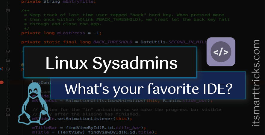 Linux sysadmins: What's your favorite IDE? Linux sysadmins: What's your favorite IDE?